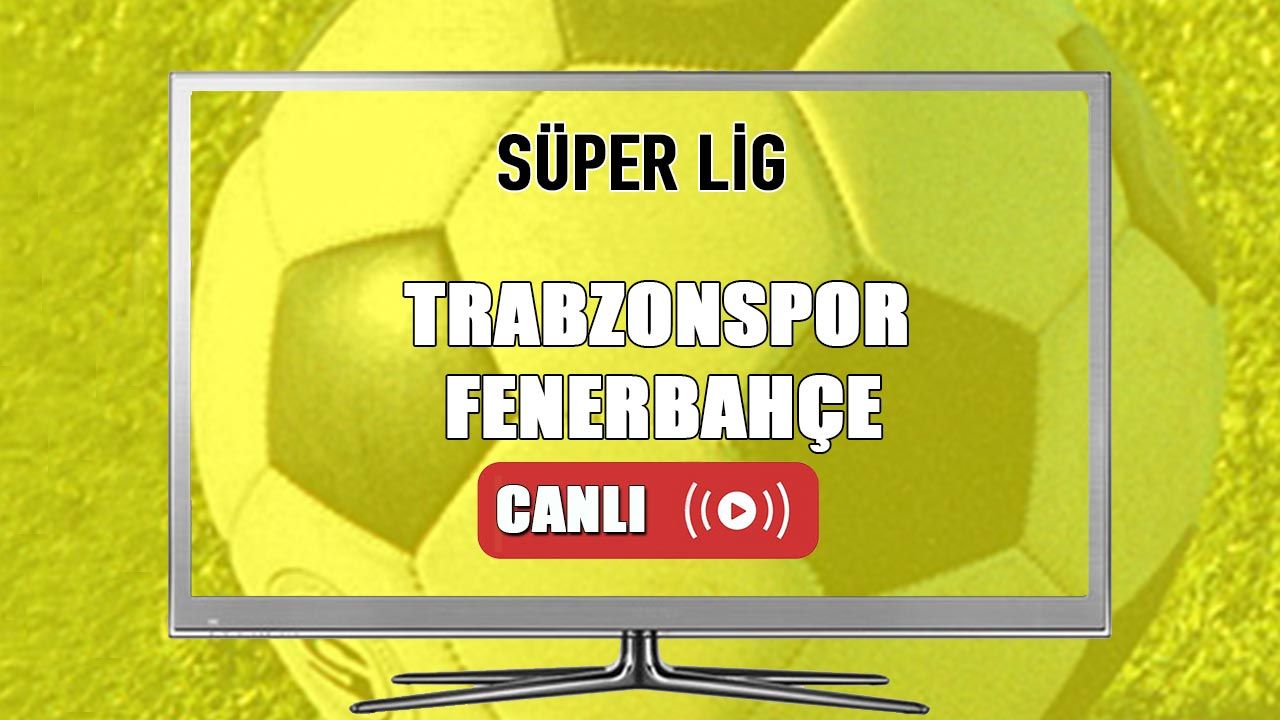 Trabzonspor Fenerbahçe CANLI İZLE, TS FB maçı canlı yayın linki, Fenerbahçe şifresiz canlı İzle