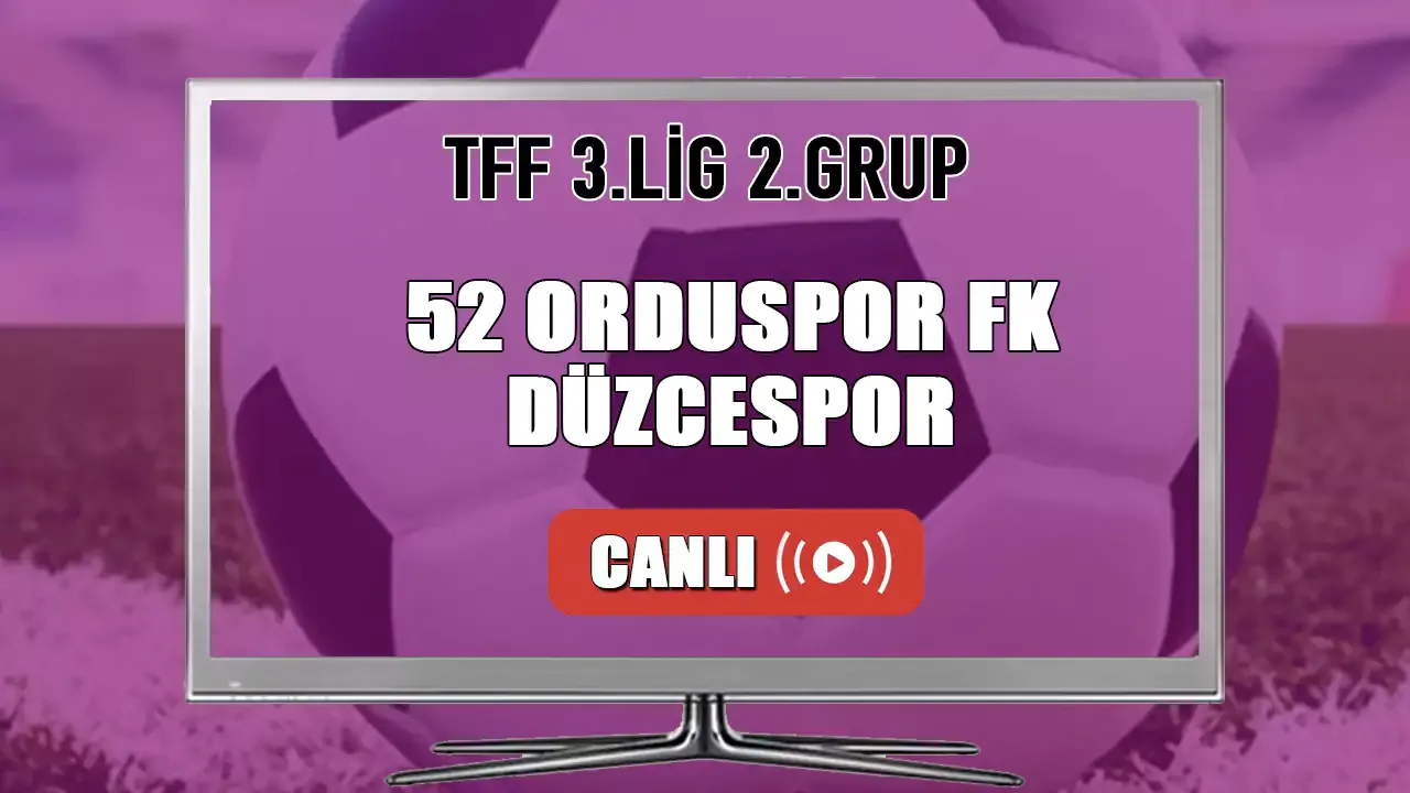 52 Orduspor FK - Düzcespor CANLI İZLE! 52 Orduspor FK - Düzcespor ne zaman hangi kanalda?