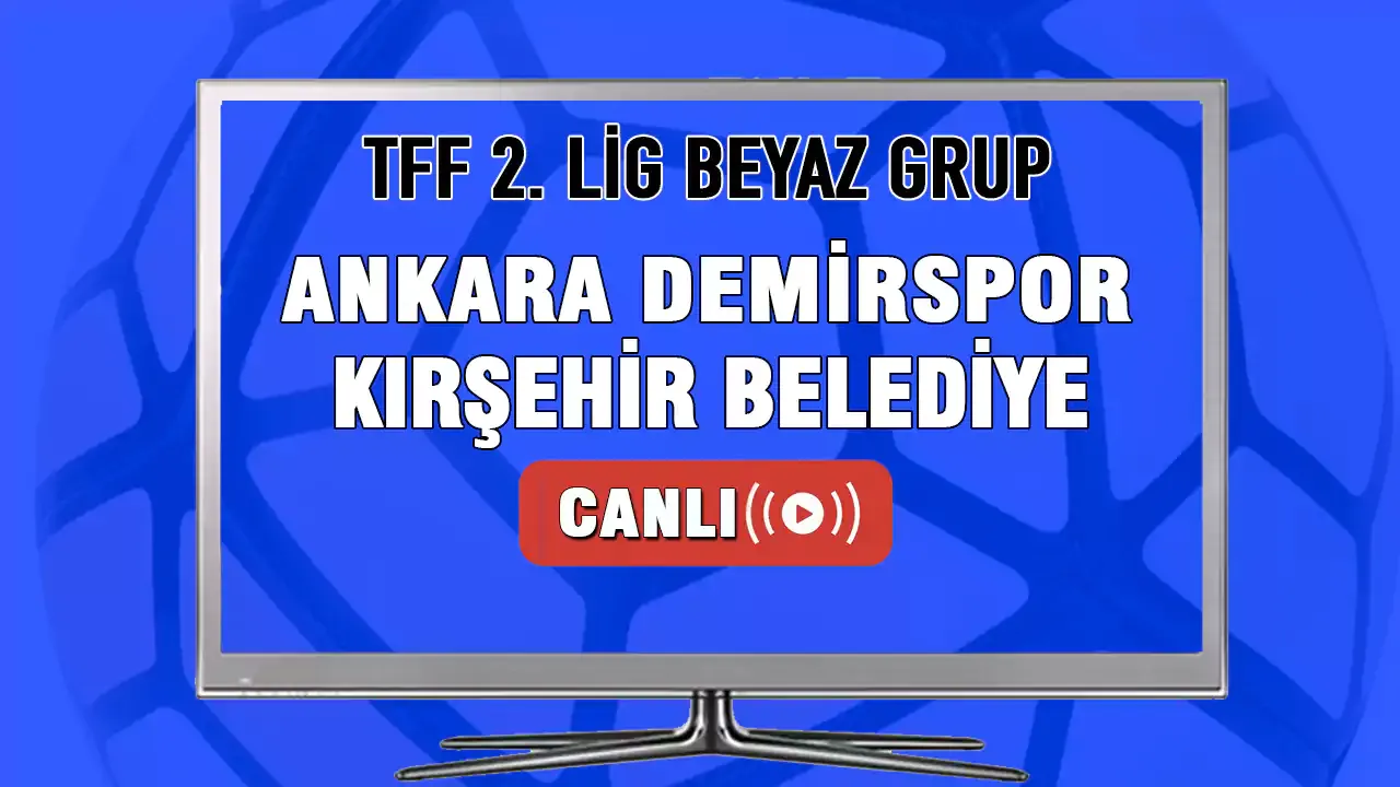 Ankara Demirspor-Kırşehir Belediyespor Maçı Canlı İzle!
