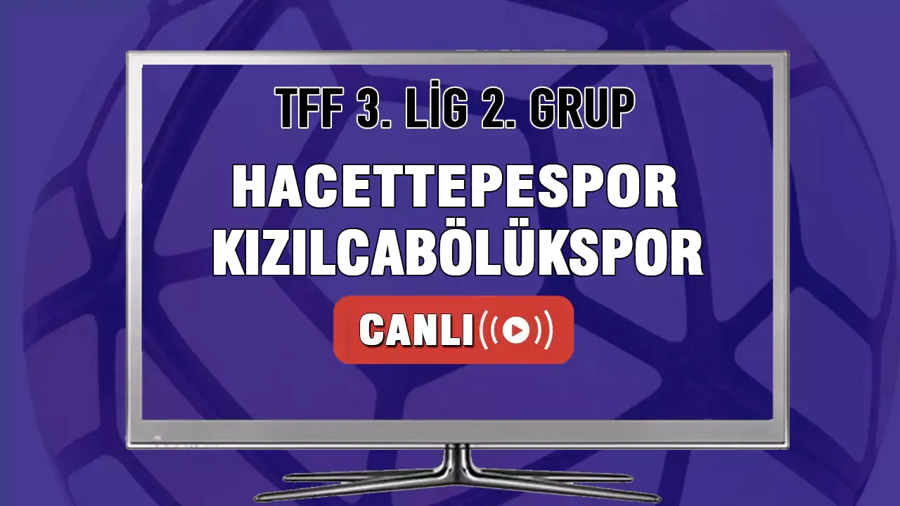 TFF 3.Lig | Hacettepespor Kızılcabölükspor Maçı Canlı İzle! Hacettepespor Kızılcabölükspor canlı maç yayını