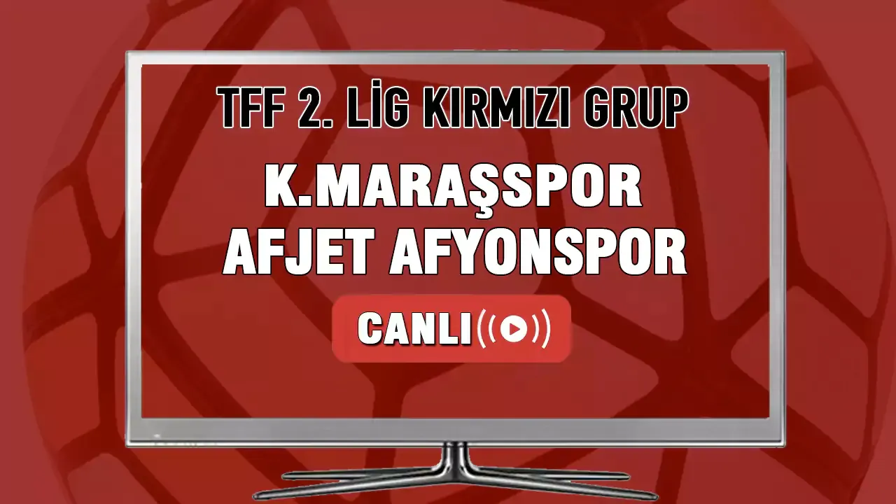 Kahramanmaraşspor Afyonspor Maçı Canlı İzle! Kahramanmaraşspor-Afjet Afyonspor canlı maç izle