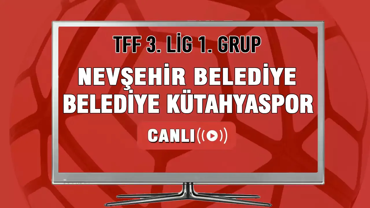 Nevşehir Belediyespor-Belediye Kütahyaspor Maçı Canlı İzle!
