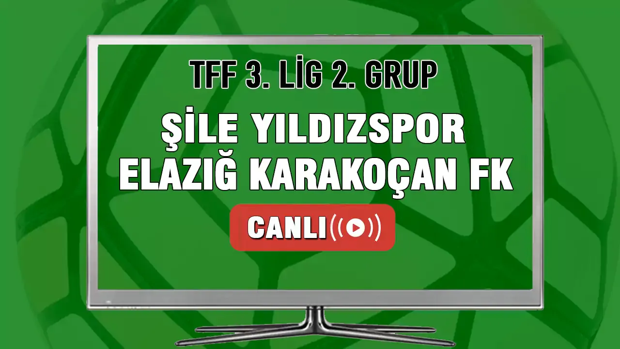 Şile Yıldızspor-Elazığ Karakoçan FK Maçı Canlı İzle! Saat Kaçta Hangi Kanalda?
