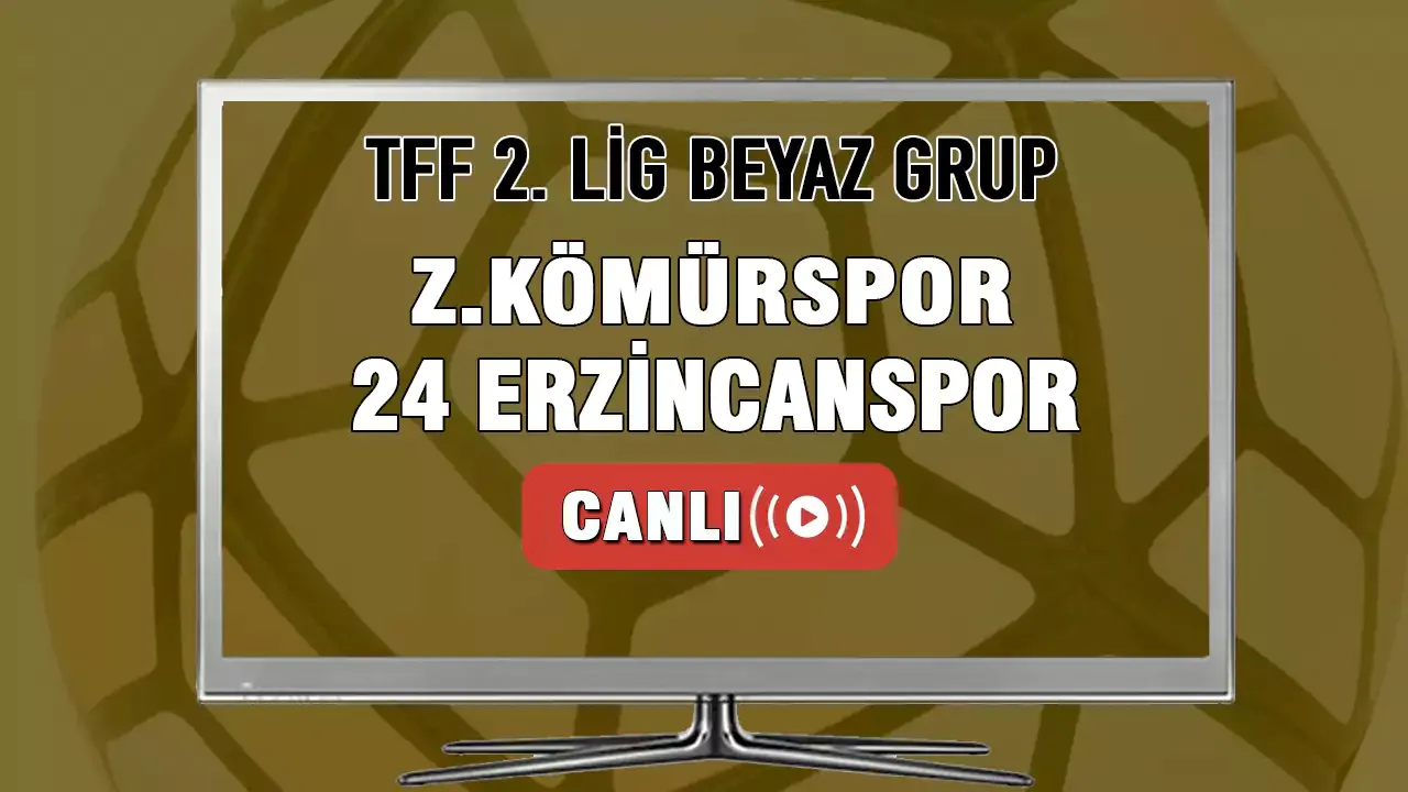 Zonguldak Kömürspor 24 Erzincanspor CANLI İZLE! Zonguldak Kömürspor-24 Erzincanspor ne zaman hangi kanalda?