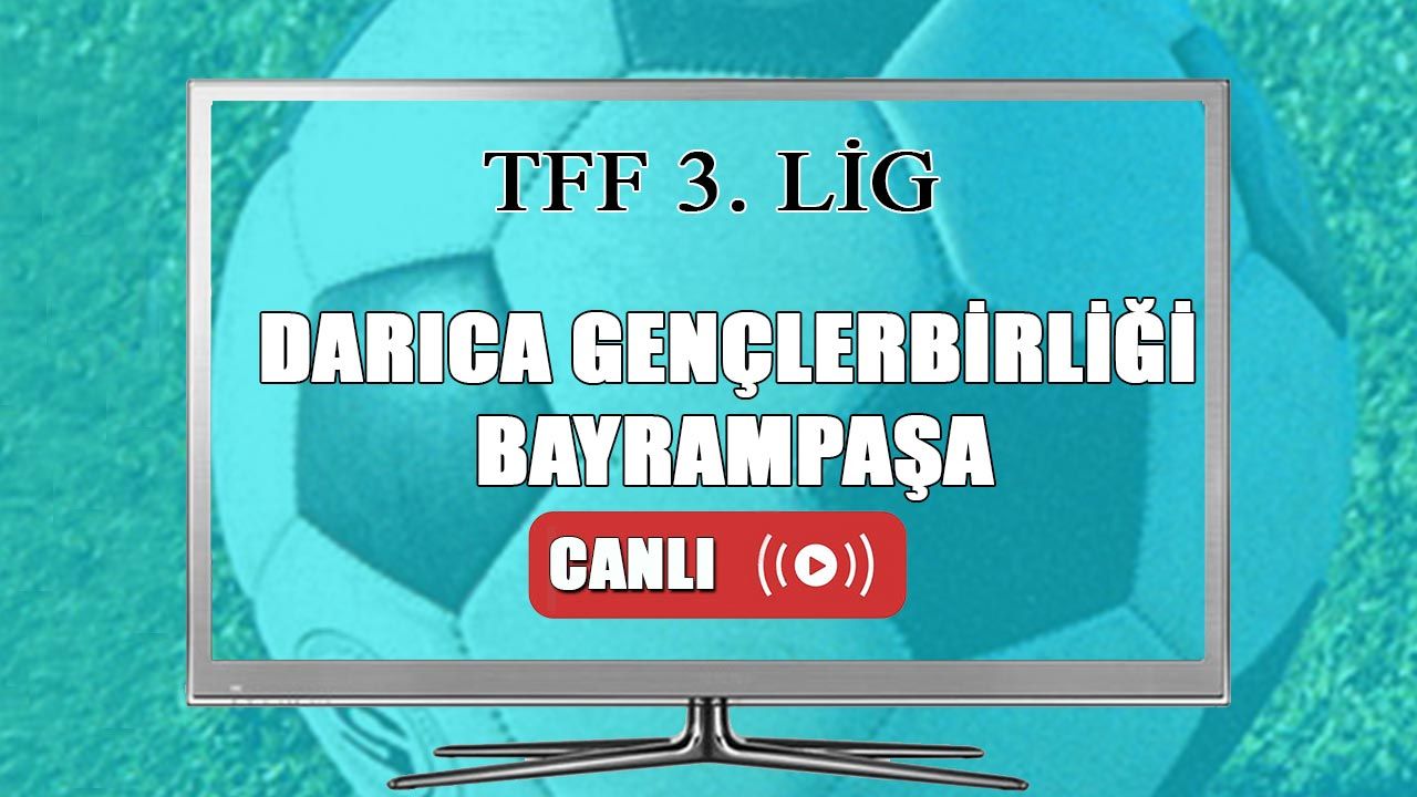 Darıca Gençlerbirliği Bayrampaşaspor maçı canlı izle | canlı yayın linki