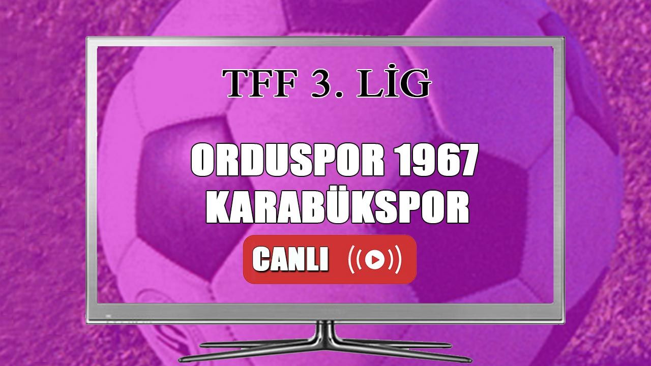 Orduspor 1967 Karabükspor maçı canlı izle! Orduspor 1967 Karabükspor canlı izle