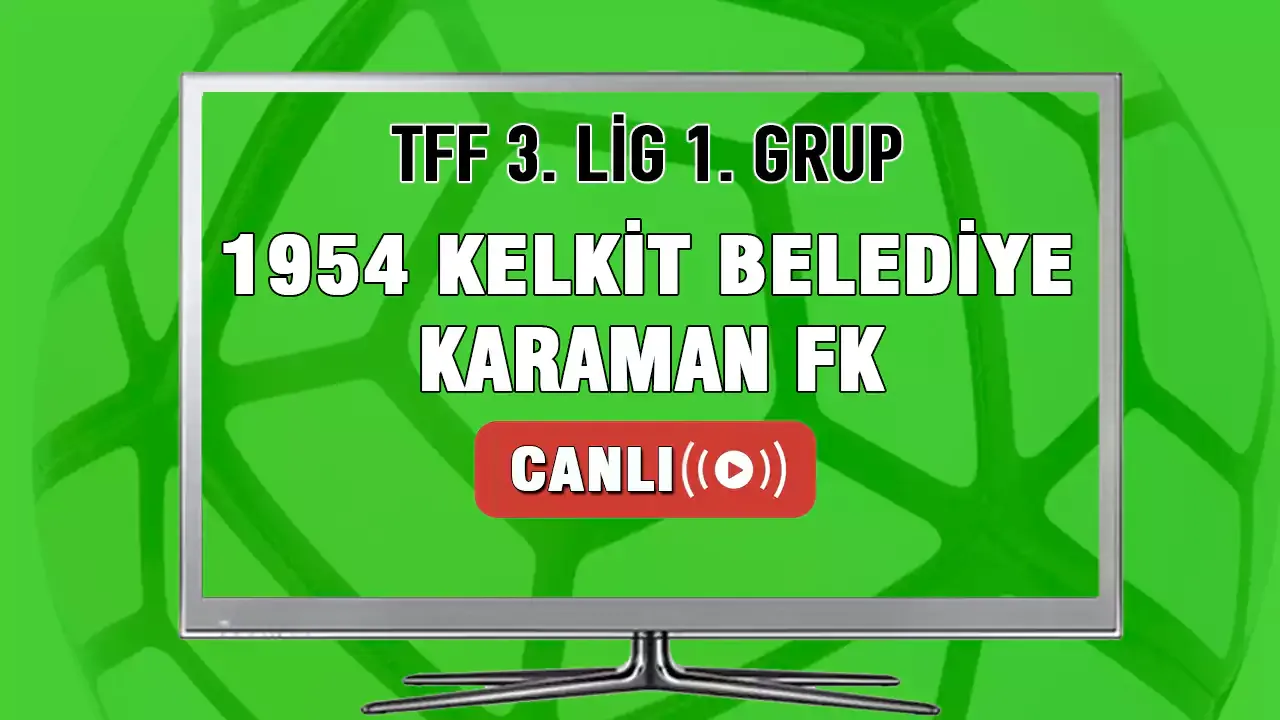 1954 Kelkit Belediyespor-Karaman FK CANLI İZLE! 1954 Kelkit Belediyespor Karaman FK maçı hangi kanalda?