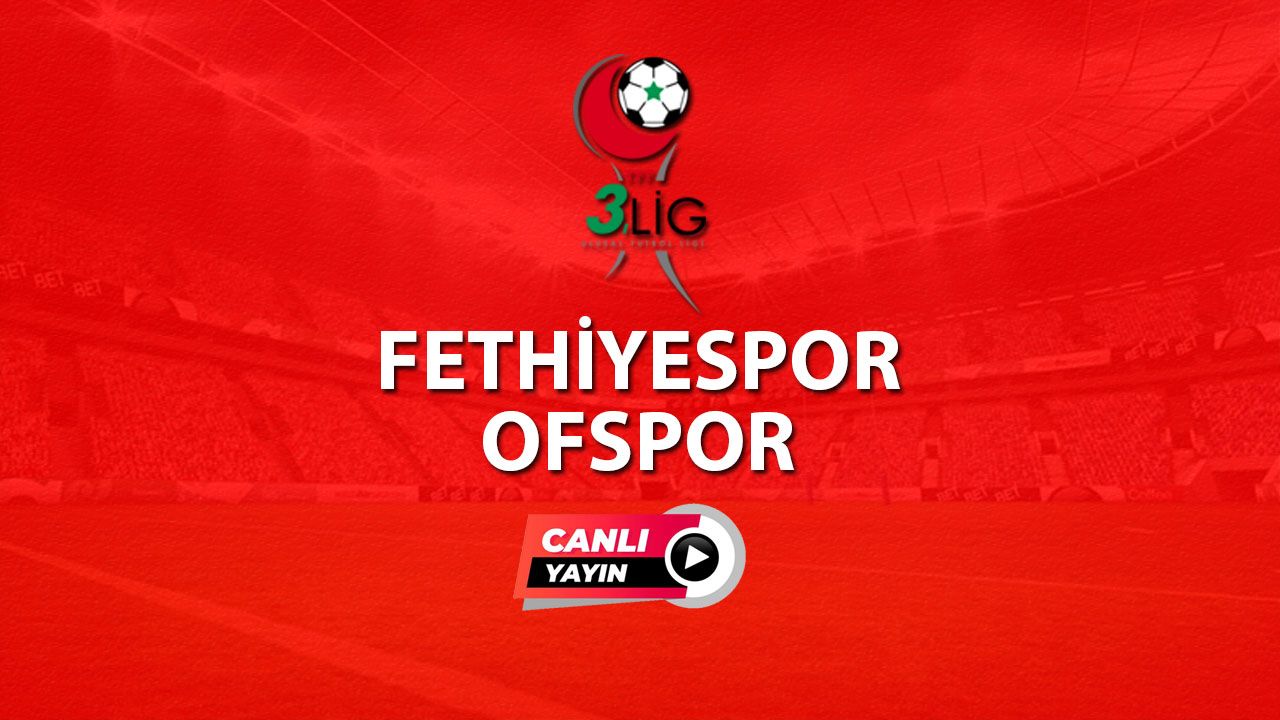 CANLI İZLE Fethiyespor Ofspor Canlı Maç İzle! TFF 3. Lig Play Off Yarı Final Fethiyespor Ofspor maçı İzle!