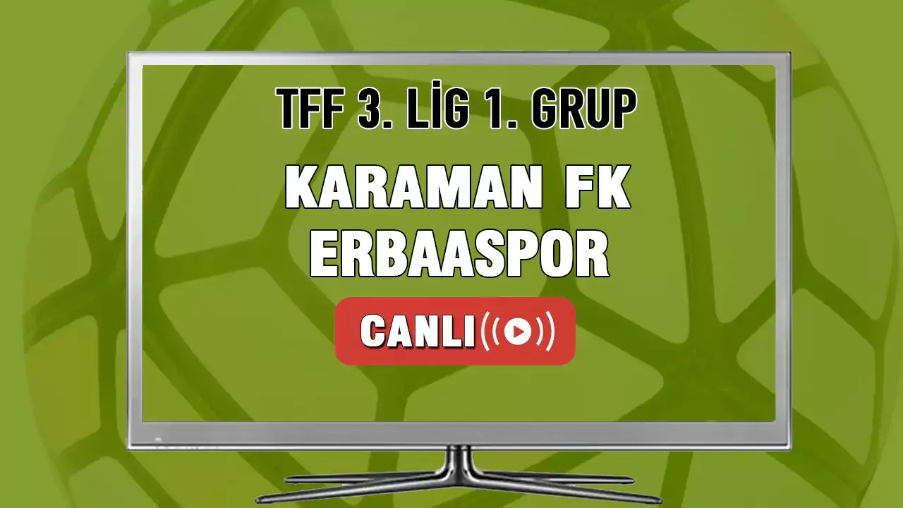 Karaman FK-Erbaaspor maçı CANLI İZLE! Karaman FK Erbaaspor maçı hangi kanalda?