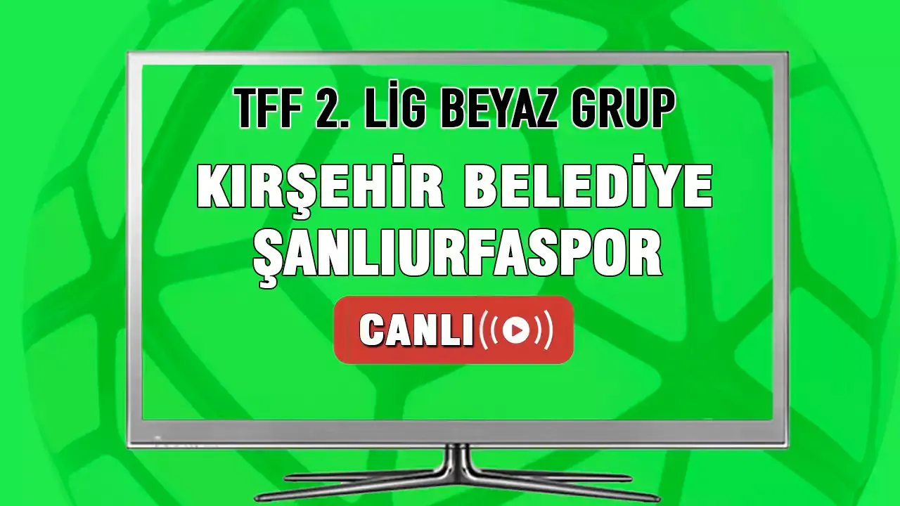 Kırşehir Belediyespor-Şanlıurfaspor maçı CANLI İZLE! Kırşehir Belediyespor Şanlıurfaspor maçı hangi kanalda?