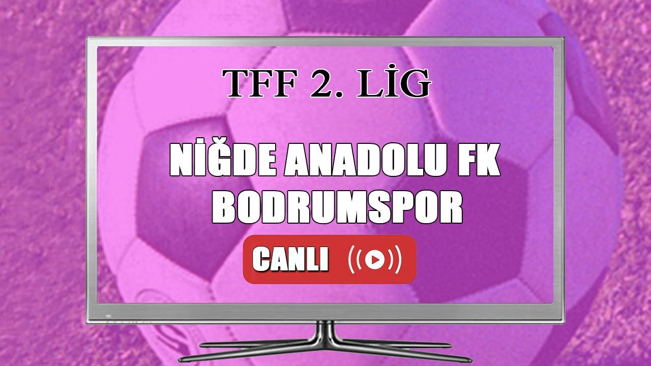 CANLI MAÇ İZLE! Niğde Anadolu Bodrumspor maçı canlı izle!