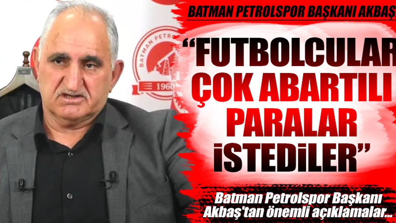 Batman Petrolspor Başkanı Akbaş'tan önemli açıklamalar