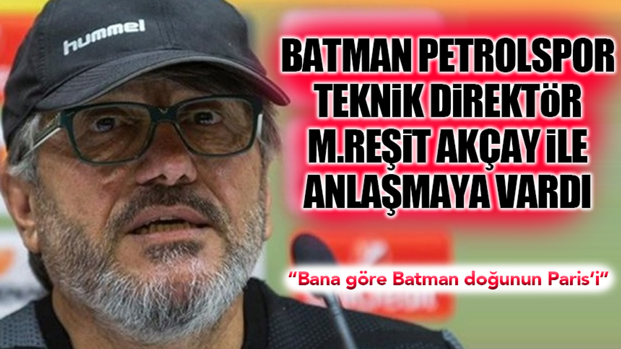 Batman Petrolspor teknik direktör Mustafa Reşit Akçay ile anlaşmaya vardı