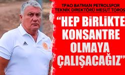 Teknik direktör Toros'tan, Ergene Velimeşespor maçı öncesi açıklama