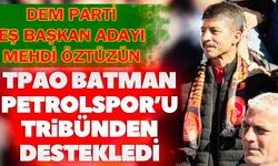 Mehdi Öztüzün, TPAO Batman Petrolspor'u tribünden destekledi