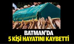 Batman'da 5 kişi hayatını kaybetti