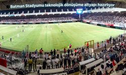 Batman Stadyumu teknolojik dönüşüme altyapı hazırlıyor