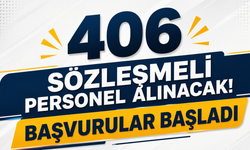 406 sözleşmeli personel alınacak! Başvurular başladı