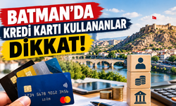 Batman’da Kredi Kartı Kullananlar Dikkat