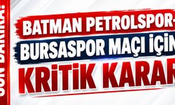 Son dakika! Batman Petrolspor-Bursaspor maçı için kritik karar