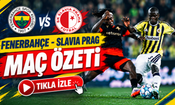 Fenerbahçe - Slavia Prag maç özeti
