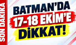 Batman’da 17-18 Ekim’e dikkat!