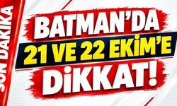 Batman’da 21 ve 22 Ekim’e dikkat!