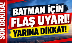 Batman için flaş uyarı! Yarına dikkat!