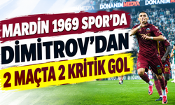 Mardin 1969 Spor’da Dimitrov’dan 2 maçta 2 kritik gol
