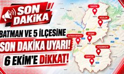Batman ve 5 ilçesine son dakika uyarı! 6 Ekim’e dikkat!