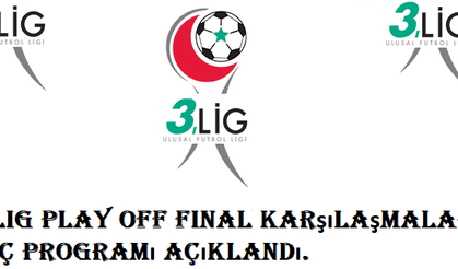 3. Lig Play Off final karşılaşmaları maç programı belirlendi