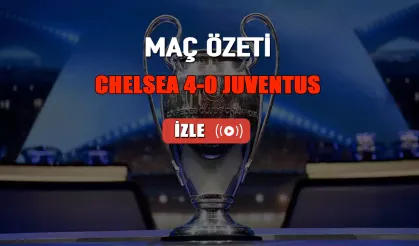 ÖZET | Chelsea 4-0 Juventus maç özeti izle EXXEN