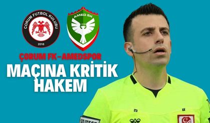 Çorum FK-Amedspor maçına kritik hakem