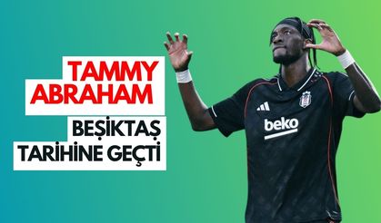 Tammy Abraham Beşiktaş tarihine geçti