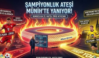 Şampiyonluk ateşi Münih’te yanıyor!