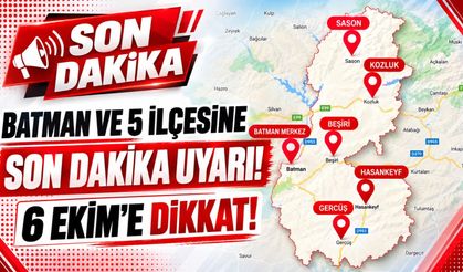 Batman ve 5 ilçesine son dakika uyarı! 6 Ekim’e dikkat!