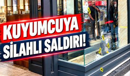 Kuyumcuya silahlı saldırı!