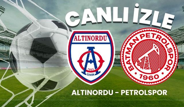 Altınordu – Batman Petrolspor maçını canlı izle