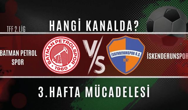 Batman Petrolspor – İskenderunspor maçı ne zaman ve hangi kanalda?