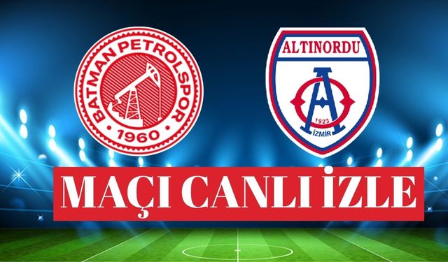 Batman Petrolspor - Altınordu maçı canlı izle