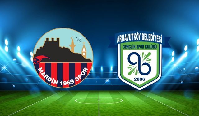 Mardin 1969 Spor - Arnavutköy Belediyespor maçı saat kaçta ve hangi kanalda?
