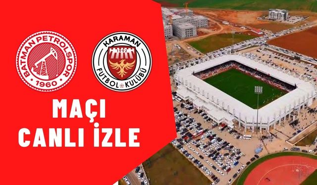 Batman Petrolspor – Karaman FK maçı canlı izle!