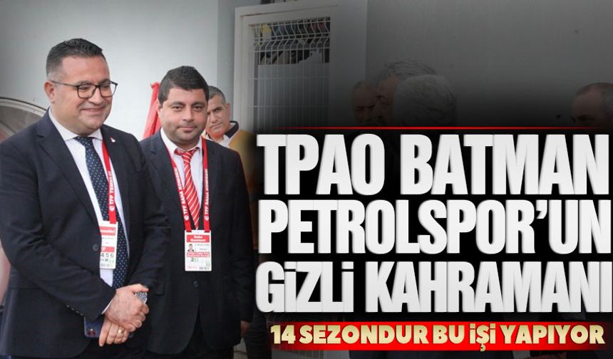 TPAO Batman Petrolspor’un gizli kahramanı