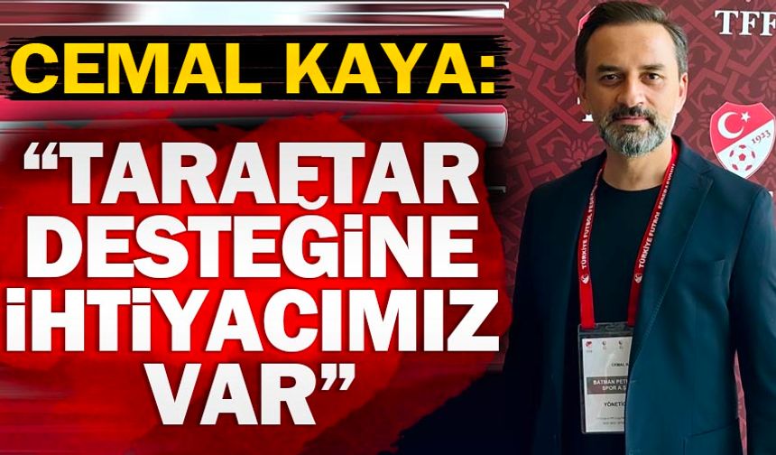 Cemal Kaya: "Taraftar desteğine ihtiyacımız var"