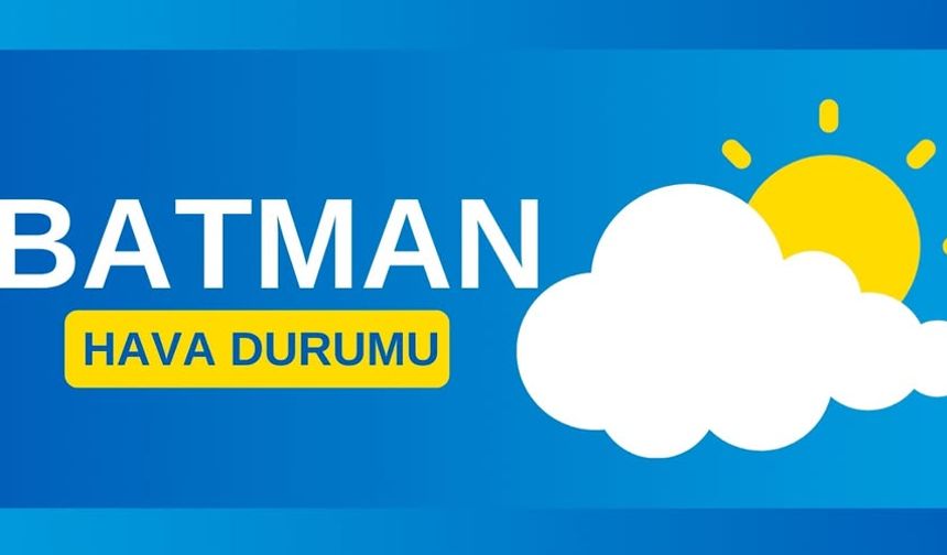 Batman'da hava nasıl olcak?