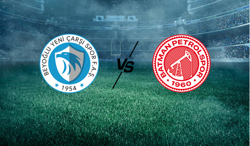 Beyoğlu Yeniçarşıspor -Batman Petrolspor maçı saat kaçta ve hangi kanalda?