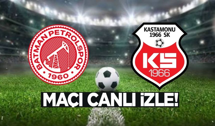 Batman Petrolspor - Kastamonuspor maçı canlı izle!