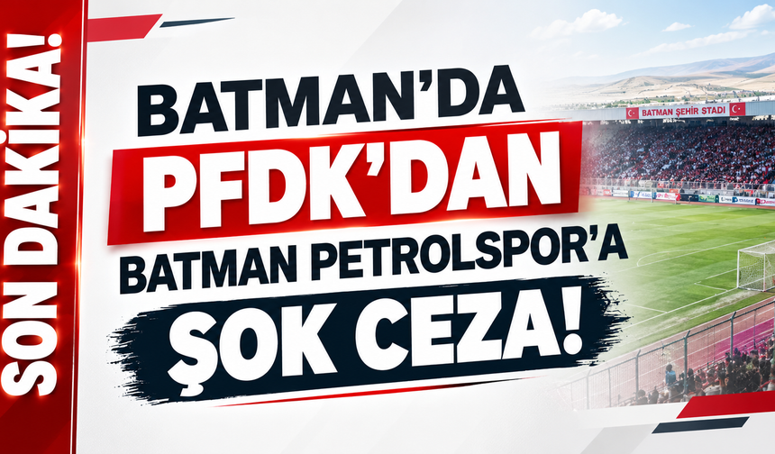 PFDK’dan Batman Petrolspor’a şok ceza!