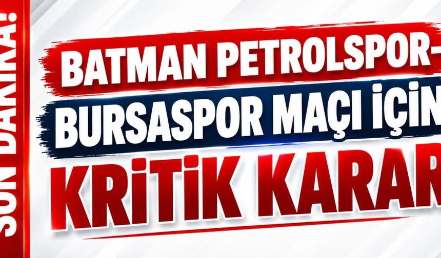 Son dakika! Batman Petrolspor-Bursaspor maçı için kritik karar
