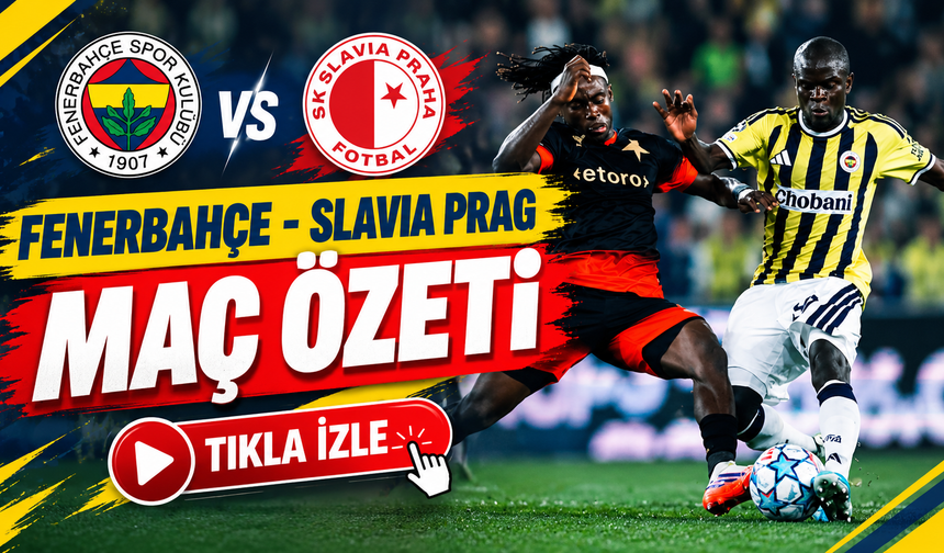 Fenerbahçe - Slavia Prag maç özeti